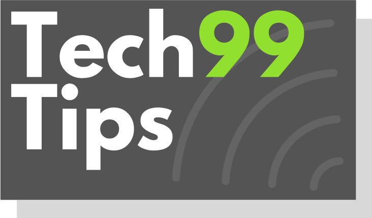 Tech 99 Tips